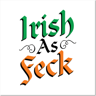 Irish As Feck T-Shirt Posters and Art